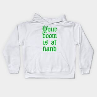 Your doom is at hand Kids Hoodie